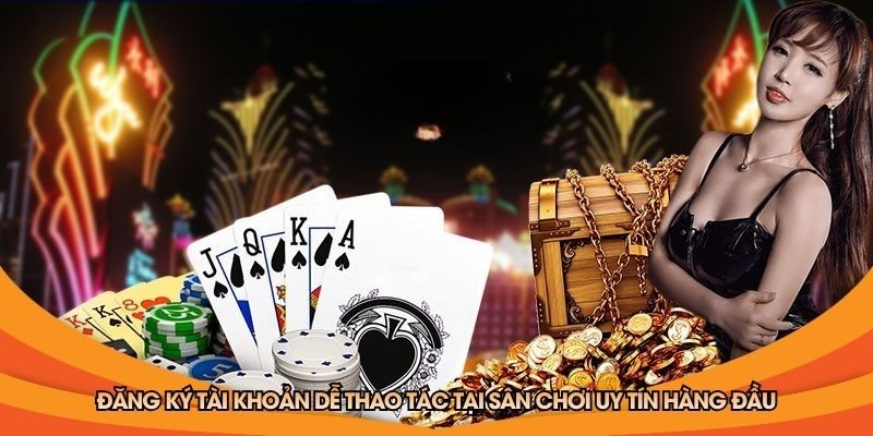 dang-ky-tai-khoan-de-thao-tac-tai-san-choi-uy-tin-hang-dau